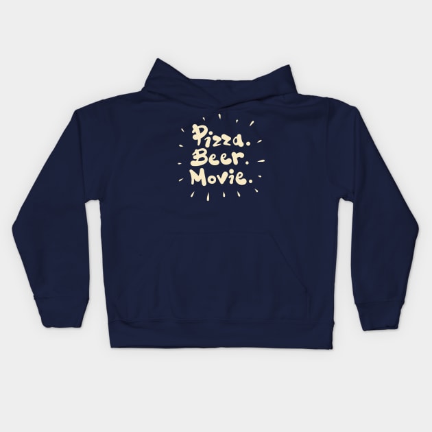 Pizza. Beer. Movie. Kids Hoodie by Superfunky